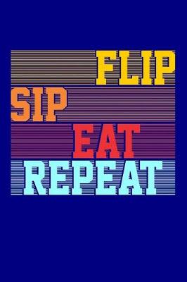 Book cover for Flip Sip Eat Repeat