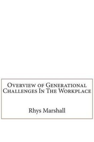 Cover of Overview of Generational Challenges in the Workplace