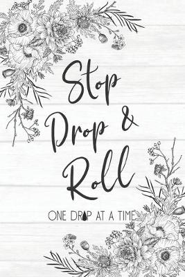 Book cover for Stop Drop & Roll One Drop At A Time