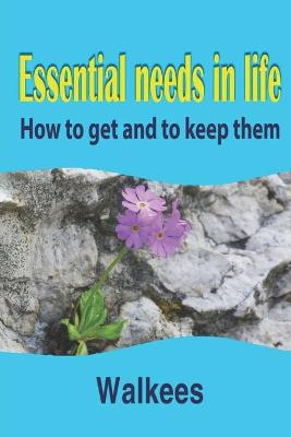 Book cover for Essential needs in life How to get and to keep them