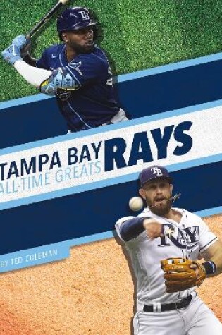 Cover of Tampa Bay Rays All-Time Greats