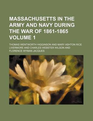 Book cover for Massachusetts in the Army and Navy During the War of 1861-1865 Volume 1