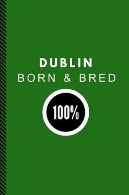 Book cover for Dublin Born & Bred 100%