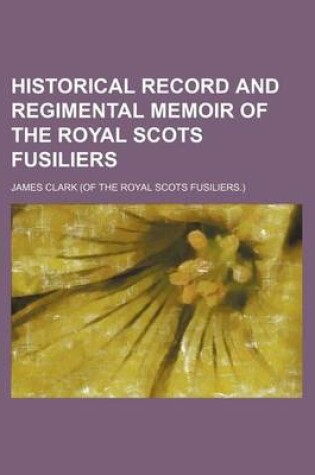 Cover of Historical Record and Regimental Memoir of the Royal Scots Fusiliers