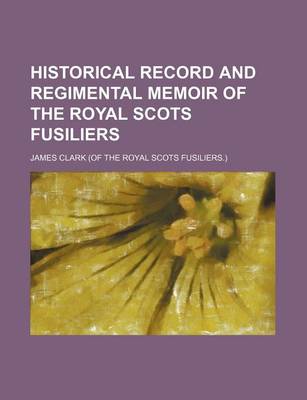 Book cover for Historical Record and Regimental Memoir of the Royal Scots Fusiliers