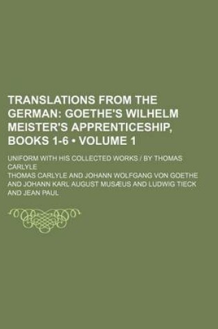 Cover of Goethe's Wilhelm Meister's Apprenticeship, Books 1-6 Volume 1