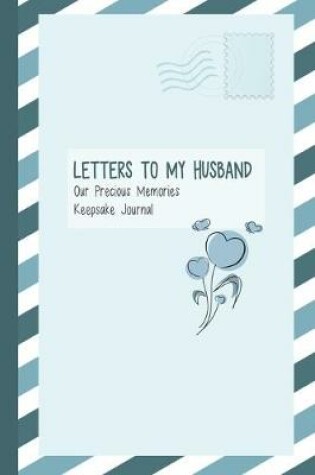 Cover of Letters to My Husband, Our Precious Memories, Keepsake Journal