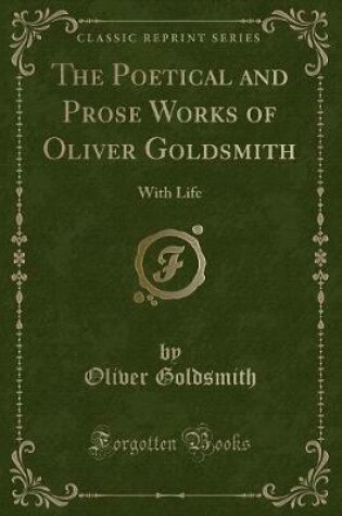 Cover of The Poetical and Prose Works of Oliver Goldsmith