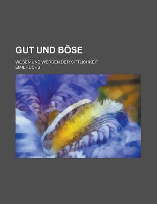 Book cover for Gut Und Bose; Wesen Und Werden Der Sittlichkeit