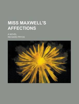 Book cover for Miss Maxwell's Affections; A Novel