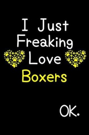 Cover of I Just Freaking Love Boxers OK.