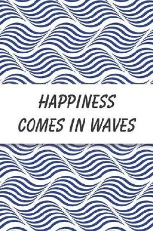Cover of Happiness Comes In Waves