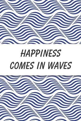 Book cover for Happiness Comes In Waves