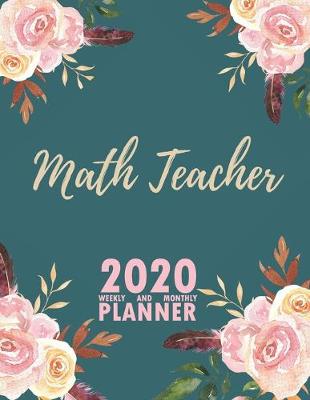 Book cover for Math Teacher 2020 Weekly and Monthly Planner