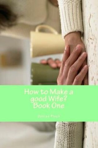 Cover of How to Make a Good Wife?