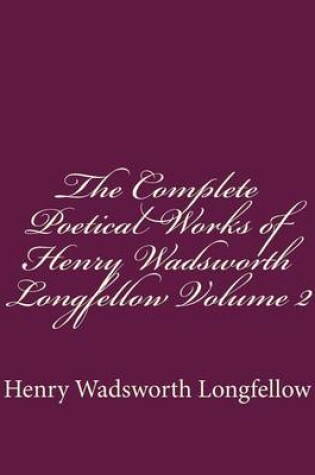 Cover of The Complete Poetical Works of Henry Wadsworth Longfellow Volume 2