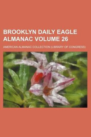 Cover of Brooklyn Daily Eagle Almanac Volume 26