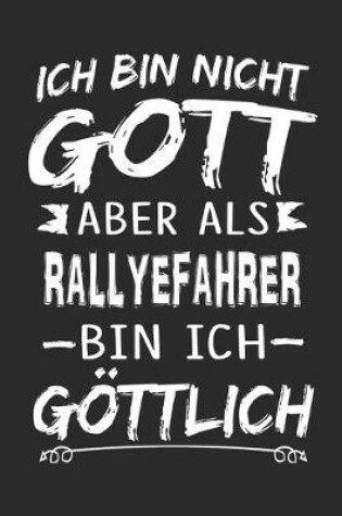 Cover of Ich bin nicht Gott aber als Rallyefahrer bin ich goettlich