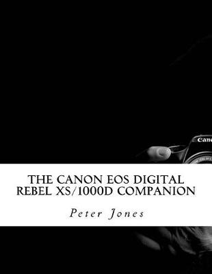 Book cover for The Canon EOS Digital Rebel Xs/1000d Companion