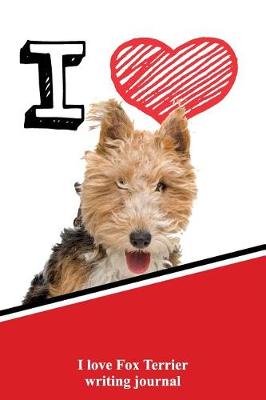 Book cover for I Love Fox Terrier Writing Journal