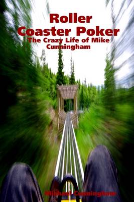 Book cover for Roller Coaster Poker: The Crazy Life of Mike Cunningham