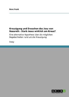 Book cover for Kreuzigung und Erwachen des Jesu von Nazareth - Starb Jesus wirklich am Kreuz?