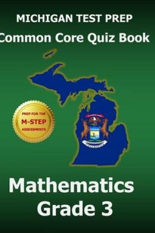 Cover of Michigan Test Prep Common Core Quiz Book Mathematics Grade 3