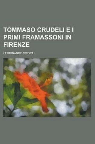 Cover of Tommaso Crudeli E I Primi Framassoni in Firenze