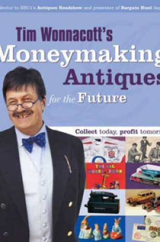 Cover of Tim Wonnacott's Moneymaking Antiques for the Future