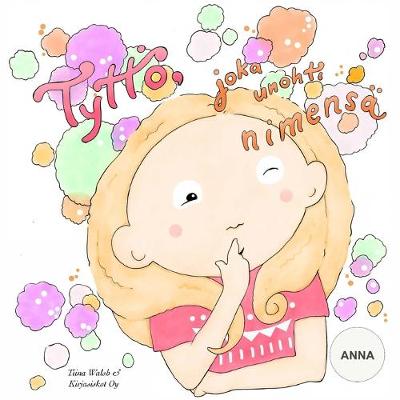 Book cover for Tyttö, joka unohti nimensä ANNA