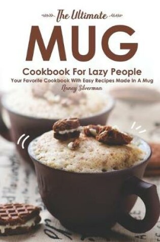 Cover of The Ultimate Mug Cookbook for Lazy People