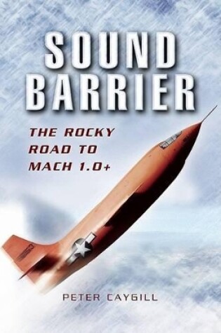 Cover of Sound Barrier: the Rocky Road to Mach 1.0+