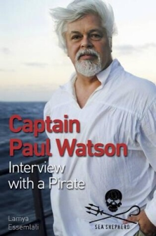 Cover of Captain Paul Watson: Interview with a Pirate