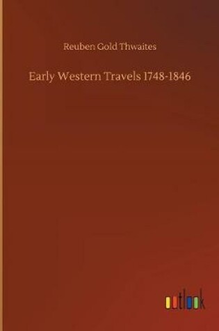 Cover of Early Western Travels 1748-1846