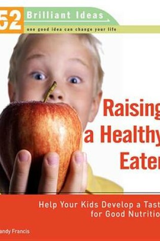 Cover of Raising a Healthy Eater (52 Brilliant Ideas)