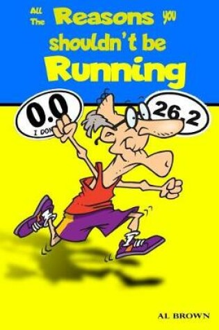 Cover of All the Reasons You Shouldn't Be Running