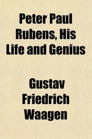 Cover of Peter Paul Rubens, His Life and Genius