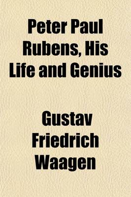 Book cover for Peter Paul Rubens, His Life and Genius