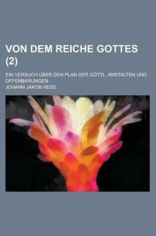 Cover of Von Dem Reiche Gottes; Ein Versuch Uber Den Plan Der Gottl. Anstalten Und Offenbarungen (2 )