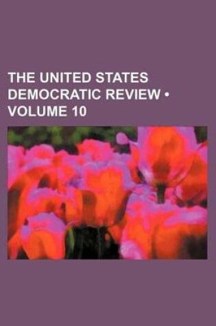 Cover of The United States Democratic Review (Volume 10)