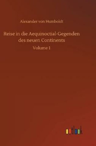 Cover of Reise in die Aequinoctial-Gegenden des neuen Continents