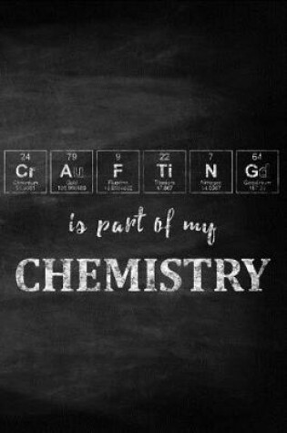 Cover of Crafting Is Part of My Chemistry