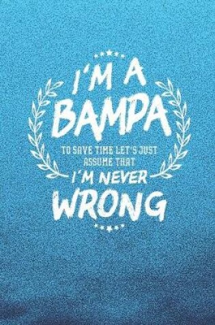 Cover of I'm A Bampa To Save Time Let's Just Assume That I Never Wrong