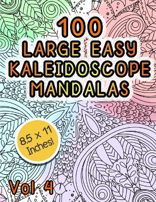 Book cover for 100 Large Easy Kaleidoscope Mandalas Vol 4