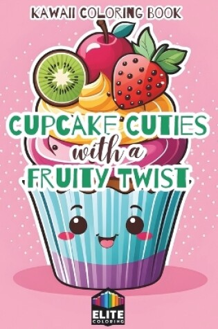 Cover of Cupcake Cuties with a Fruity Twist