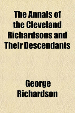 Cover of The Annals of the Cleveland Richardsons and Their Descendants