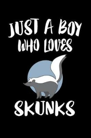 Cover of Just A Boy Who Loves Skunks