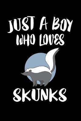 Book cover for Just A Boy Who Loves Skunks