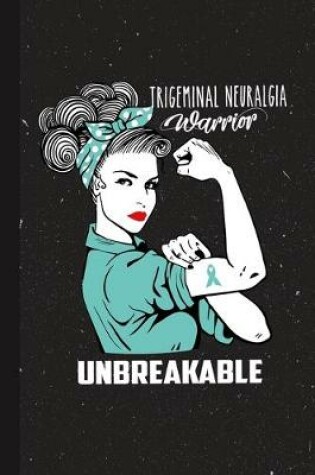 Cover of Trigeminal Neuralgia Warrior Unbreakable