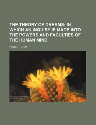 Book cover for The Theory of Dreams (Volume 2); In Which an Inquiry Is Made Into the Powers and Faculties of the Human Mind